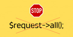 Don't Use $request->all(): It's Insecure