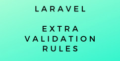 40 Additional Laravel Validation Rules